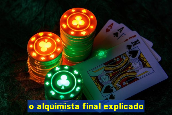 o alquimista final explicado